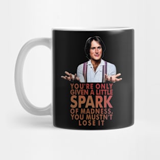 You're only given a little spark of madness Mug